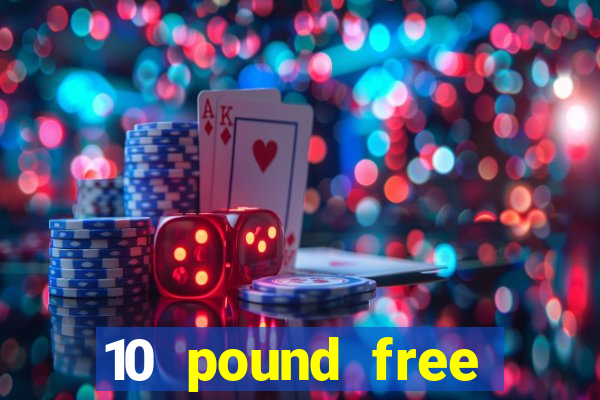 10 pound free casino no deposit