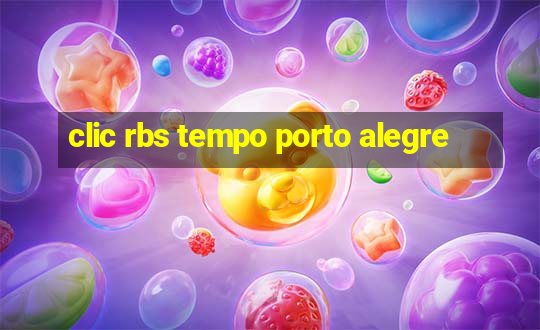 clic rbs tempo porto alegre