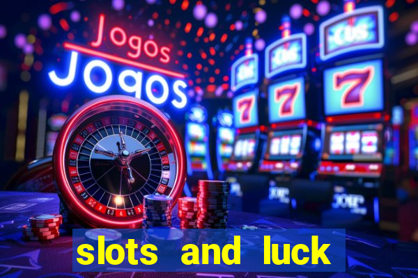 slots and luck casino login