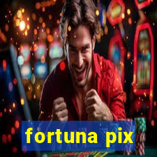 fortuna pix