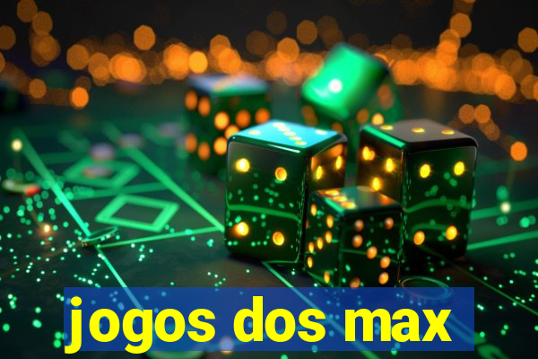 jogos dos max