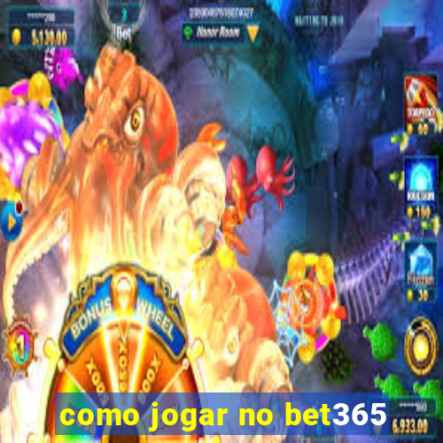 como jogar no bet365