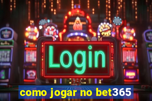 como jogar no bet365