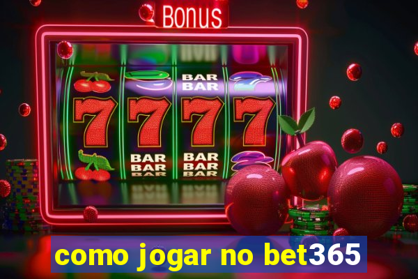 como jogar no bet365