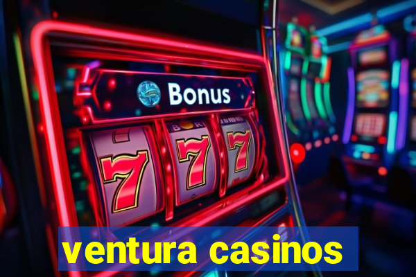 ventura casinos