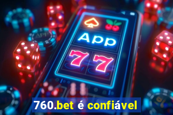 760.bet é confiável