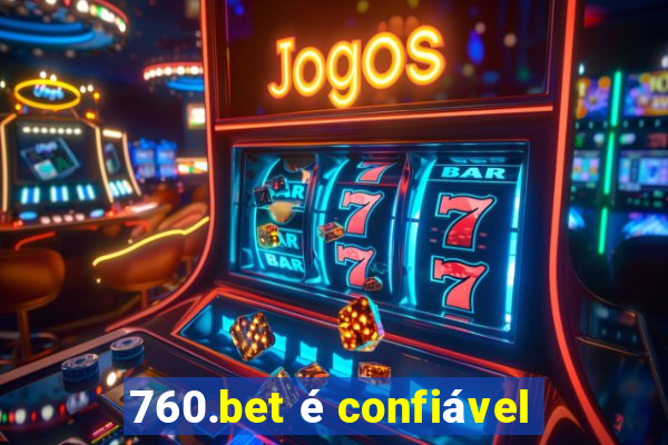 760.bet é confiável