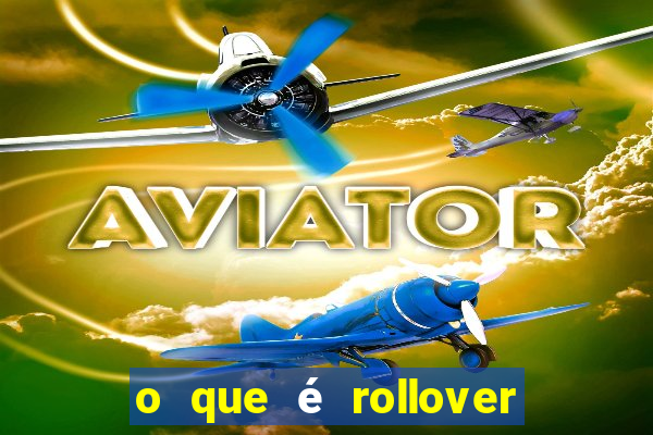 o que é rollover nas apostas