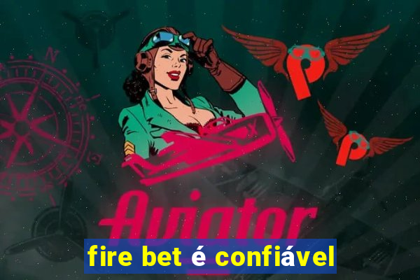 fire bet é confiável