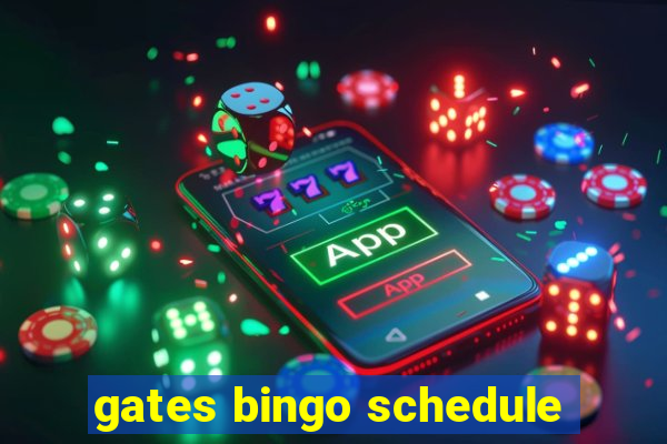 gates bingo schedule