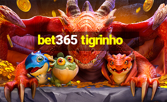 bet365 tigrinho