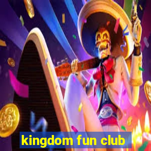 kingdom fun club