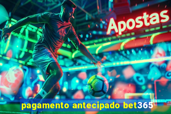 pagamento antecipado bet365