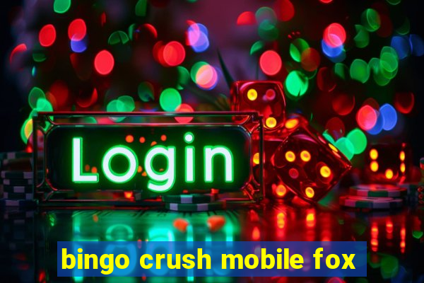 bingo crush mobile fox