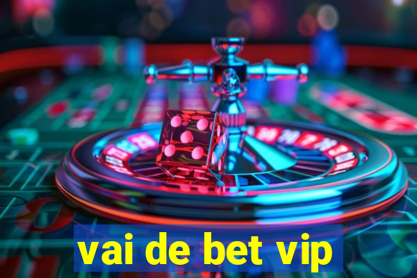 vai de bet vip