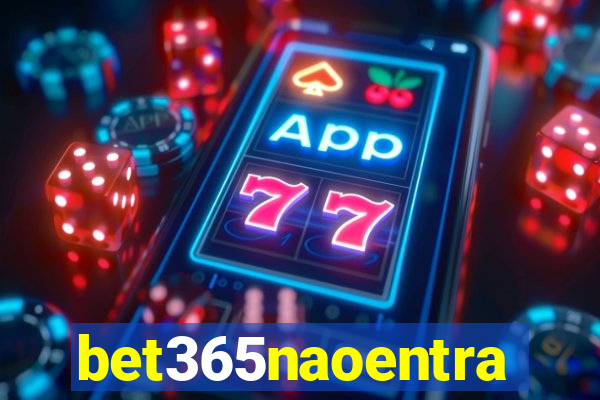 bet365naoentra