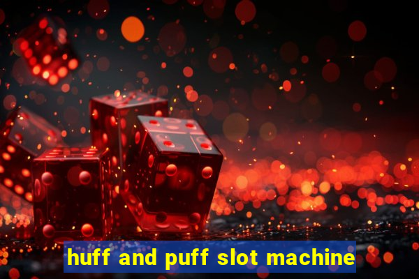 huff and puff slot machine