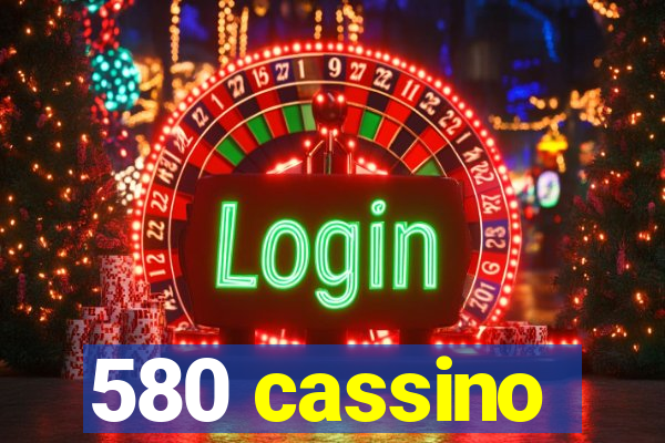 580 cassino