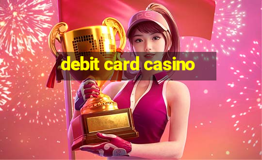 debit card casino