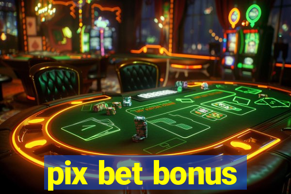 pix bet bonus