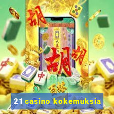 21 casino kokemuksia