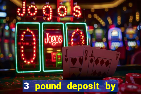 3 pound deposit by sms casino uk