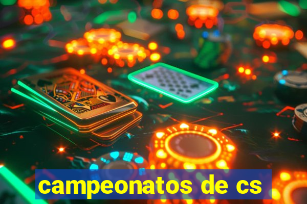 campeonatos de cs