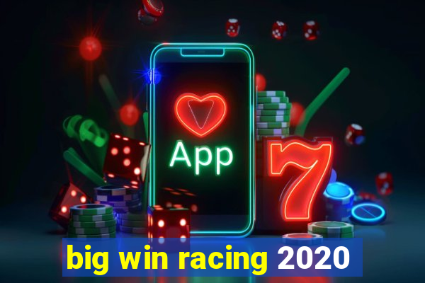 big win racing 2020