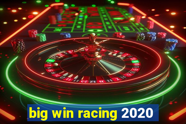 big win racing 2020