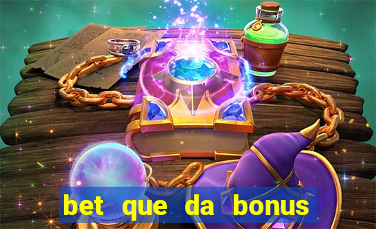 bet que da bonus ao se cadastrar