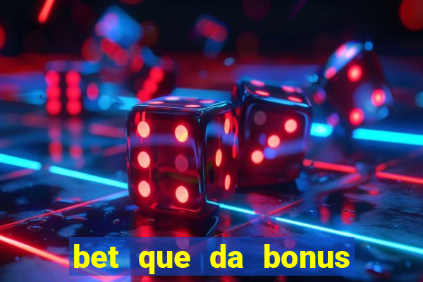 bet que da bonus ao se cadastrar