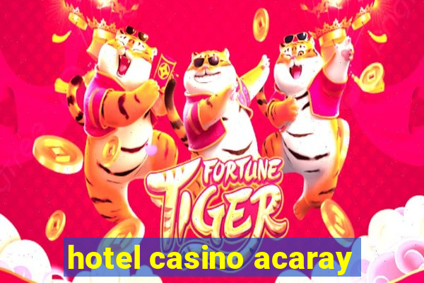 hotel casino acaray