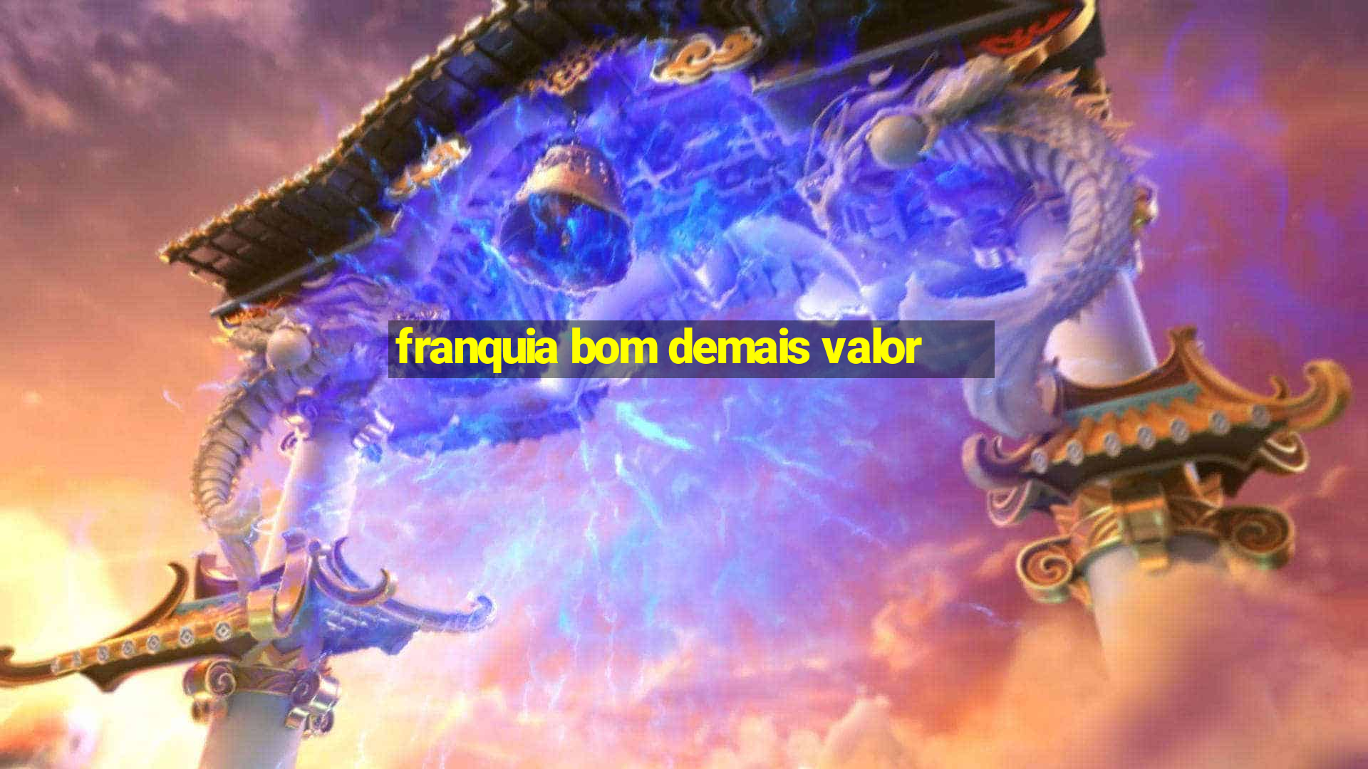 franquia bom demais valor