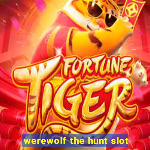 werewolf the hunt slot