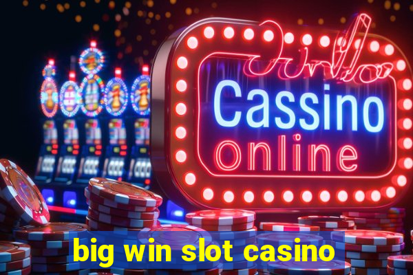 big win slot casino