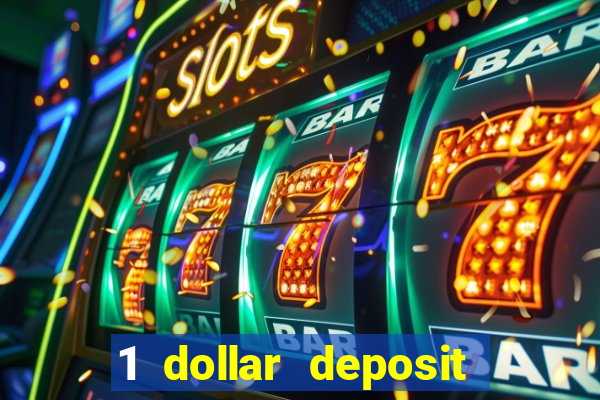 1 dollar deposit casino bonus