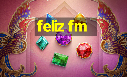 feliz fm