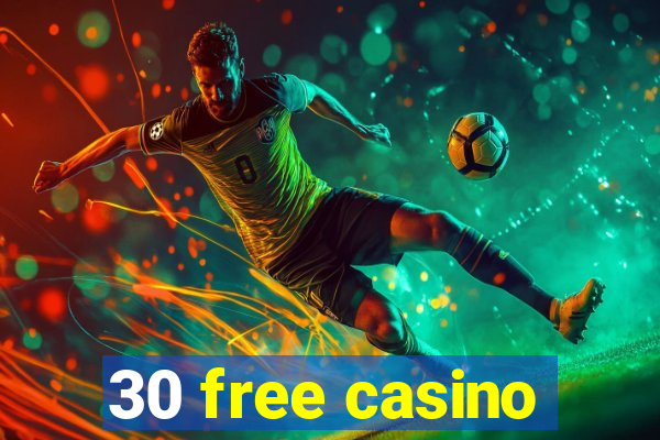 30 free casino