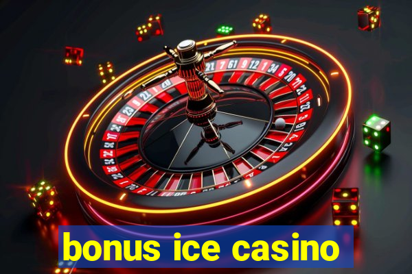 bonus ice casino