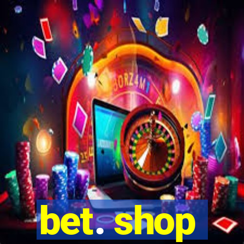 bet. shop