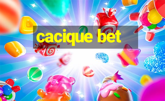 cacique bet