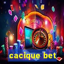 cacique bet