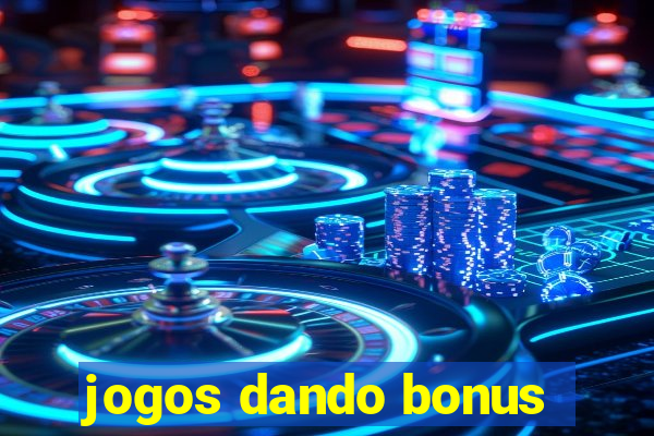 jogos dando bonus