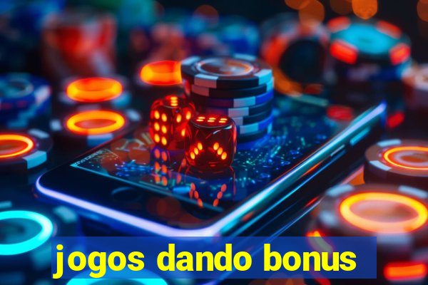 jogos dando bonus