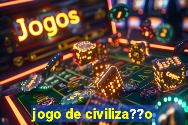 jogo de civiliza??o