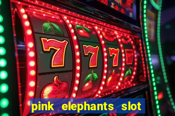 pink elephants slot free play