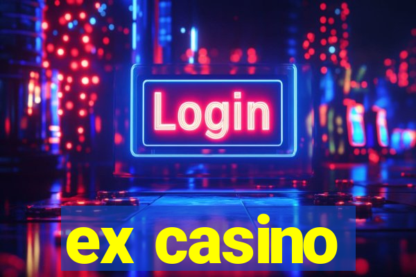 ex casino