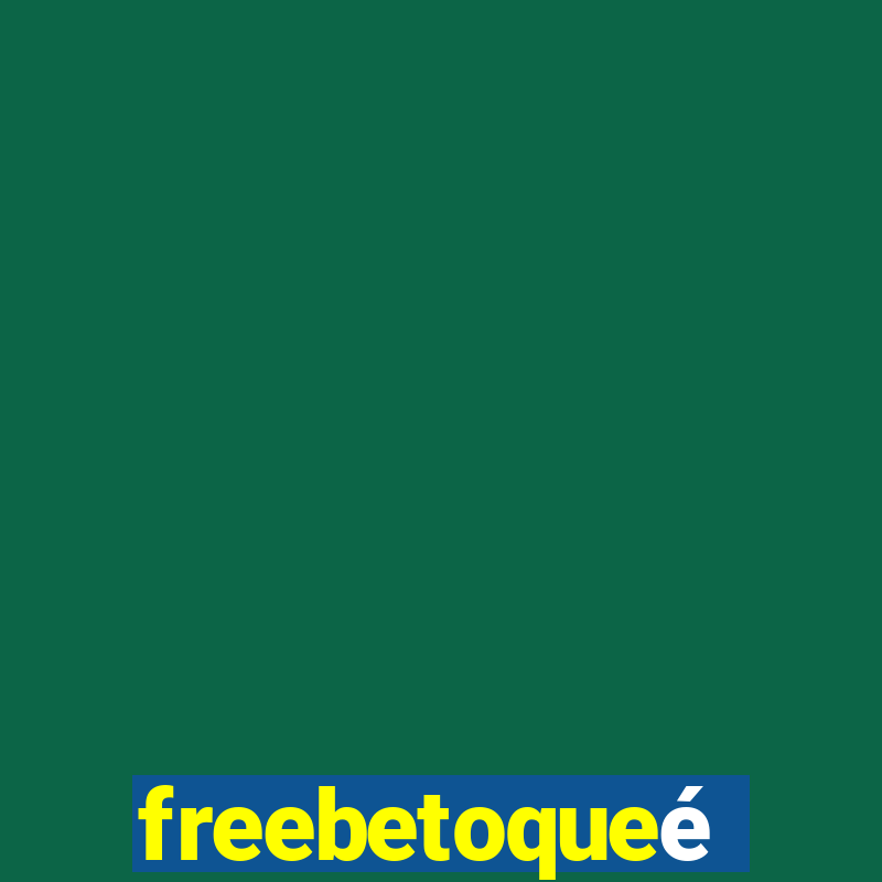 freebetoqueé