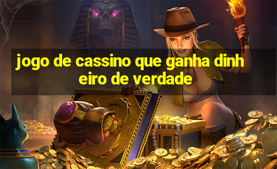 jogo de cassino que ganha dinheiro de verdade