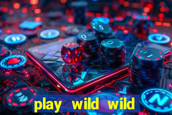 play wild wild riches slot